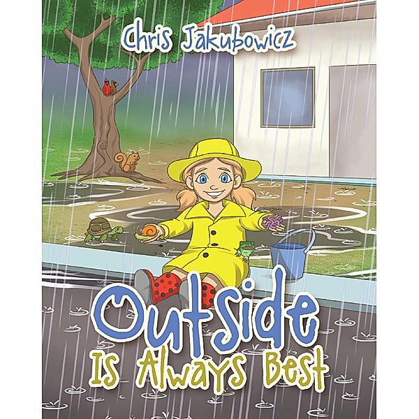 Outside Is Always Best / Covenant Books, Inc., Chris Jakubowicz