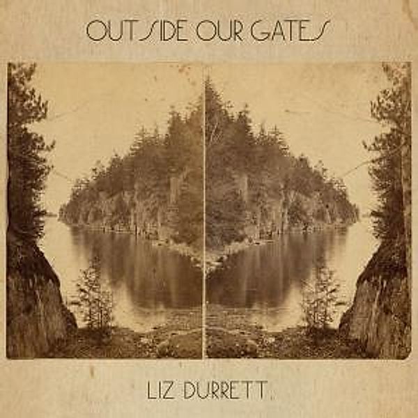 Outside Our Gates, Liz Durrett