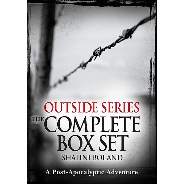 Outside Series: The Complete Box Set: A Post-Apocalyptic Adventure, Shalini Boland