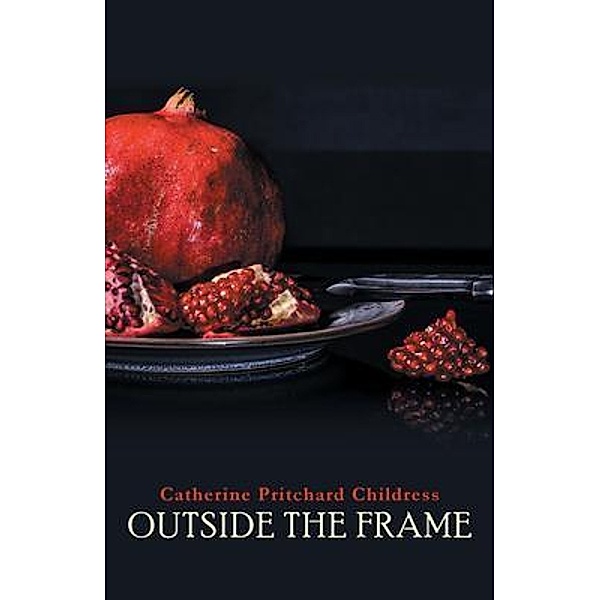Outside the Frame, Catherine Pritchard Childress
