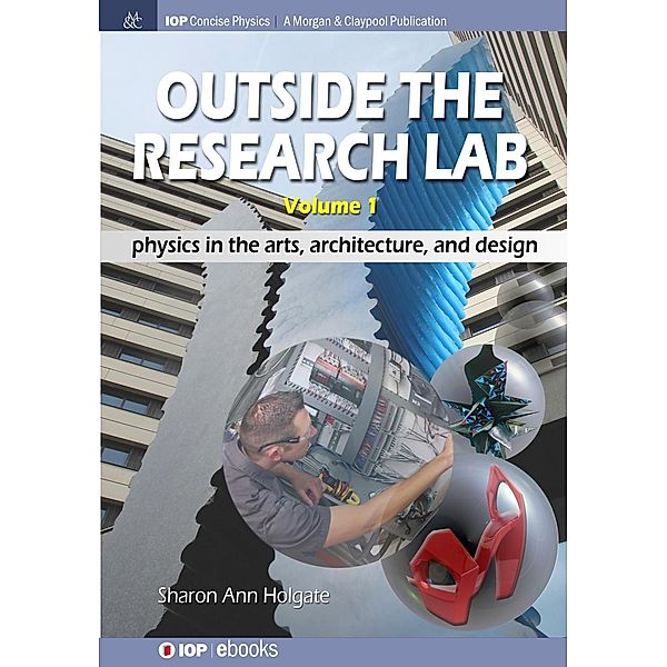 Outside the Research Lab, Volume 1 / IOP Concise Physics, Sharon Ann Holgate