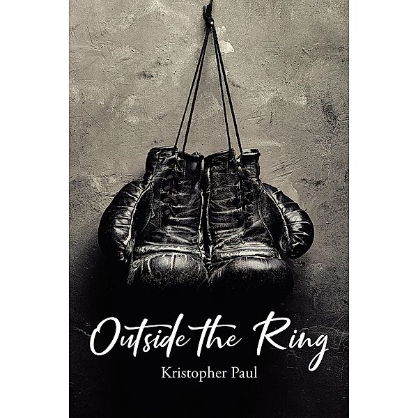 Outside the Ring / Page Publishing, Inc., Kristopher Paul