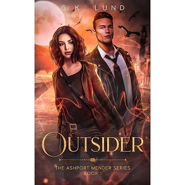 Outsider (The Ashport Mender Series, #1) / The Ashport Mender Series, G. K. Lund