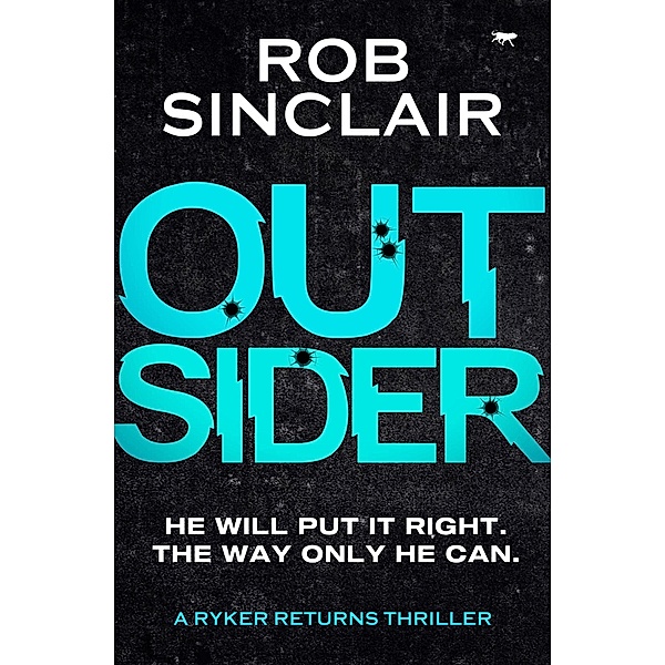 Outsider / The Ryker Returns Thrillers, Rob Sinclair