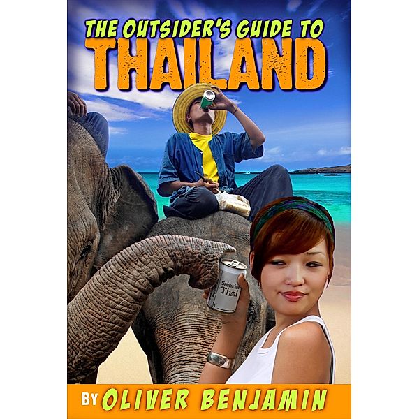 Outsider's Guide to Thailand / Oliver Benjamin, Oliver Benjamin