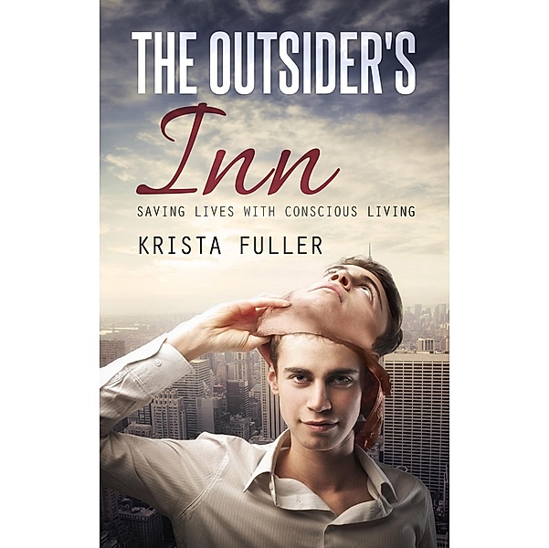 Outsider's Inn: Saving Lives with Conscious Living / Krista Fuller, Krista Fuller