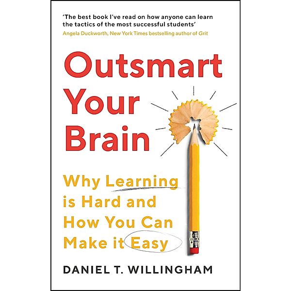 Outsmart Your Brain, Daniel Willingham