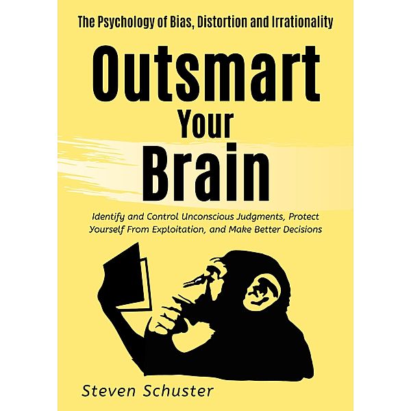 Outsmart Your Brain (Mental DIscipline, #4) / Mental DIscipline, Steven Schuster