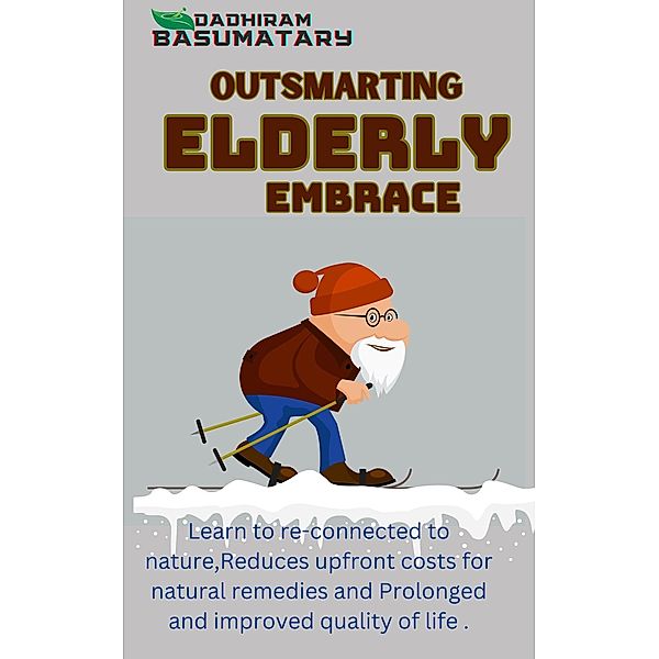 Outsmarting Elderly Embrace (1, #3) / 1, Dadhiram Basumatary