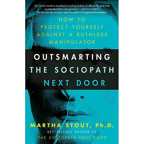 Outsmarting the Sociopath Next Door, Martha, Ph.D. Stout