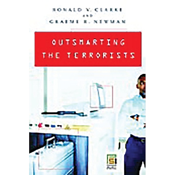 Outsmarting the Terrorists, Ronald V. Clarke