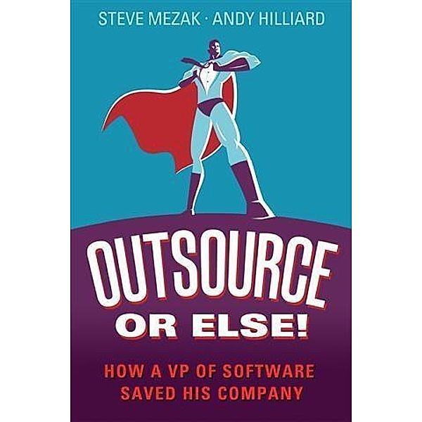 Outsource or Else!, Steve Mezak