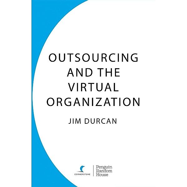 Outsourcing and the Virtual Organization, Jim Durcan