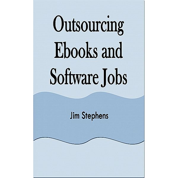 Outsourcing Ebooks and Software Jobs, Jim Stephens