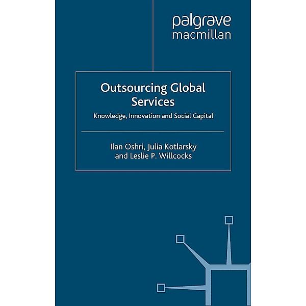 Outsourcing Global Services / Technology, Work and Globalization, I. Oshri, J. Kotlarsky, L. Willcocks