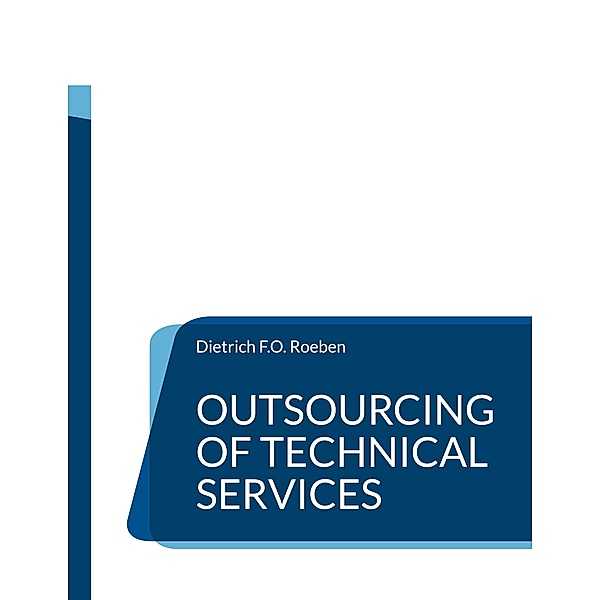 Outsourcing of Technical Services, Dietrich F. O. Roeben
