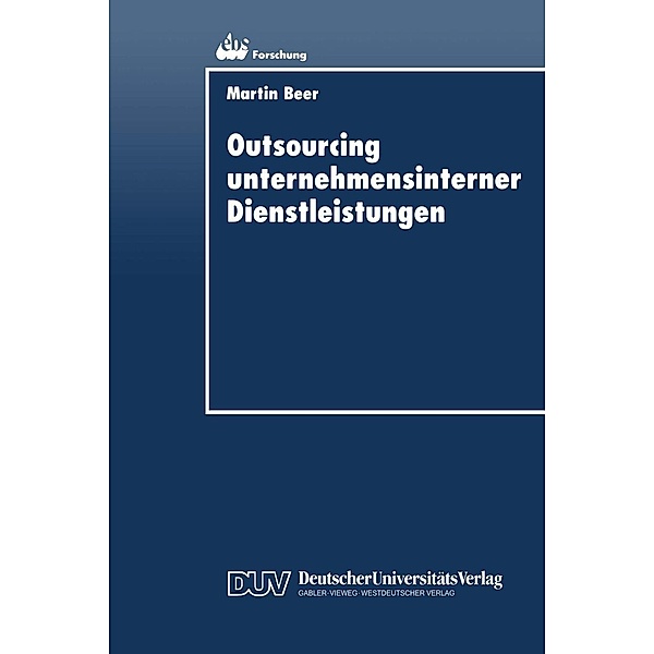 Outsourcing unternehmensinterner Dienstleistungen / ebs-Forschung, Schriftenreihe der EUROPEAN BUSINESS SCHOOL Schloss Reichartshausen Bd.9