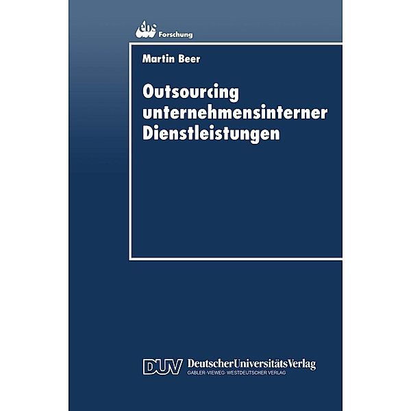 Outsourcing unternehmensinterner Dienstleistungen / ebs-Forschung, Schriftenreihe der EUROPEAN BUSINESS SCHOOL Schloß Reichartshausen Bd.9