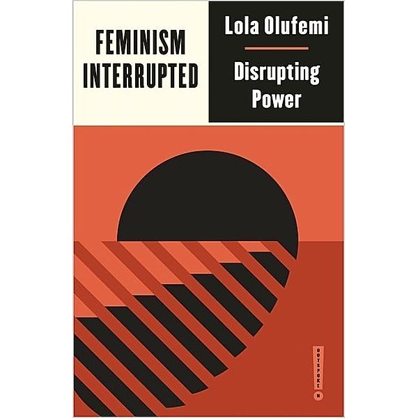 Outspoken by Pluto / Feminism, Interrupted, Lola Olufemi