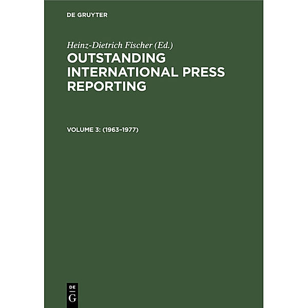 Outstanding International Press Reporting / Volume 3 / 1963-1977