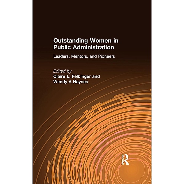 Outstanding Women in Public Administration, Claire L. Felbinger, Wendy A Haynes