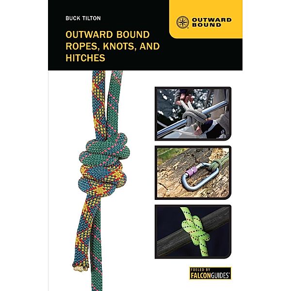 Outward Bound Ropes, Knots, and Hitches / Outward Bound, Buck Tilton