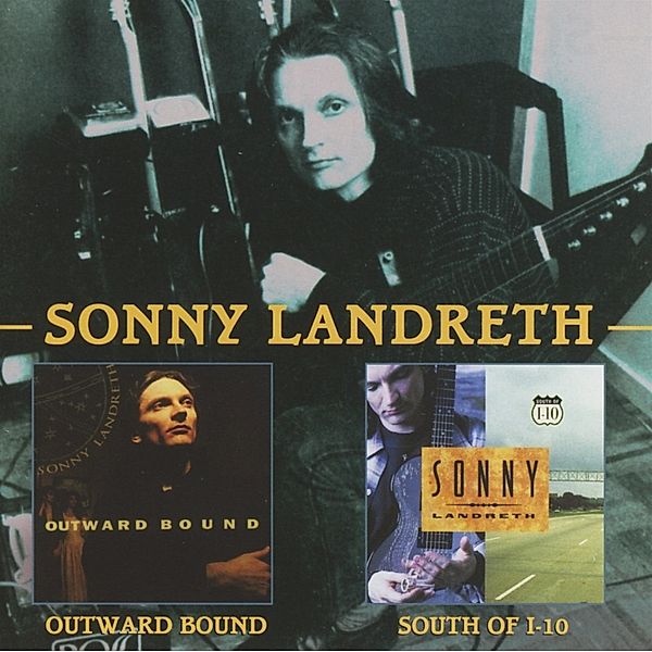 Outward Bound/South Of I-10, Sonny Landreth