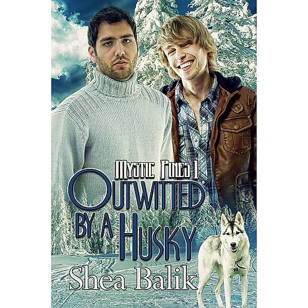 Outwitted by a Husky (Mystic Pines, #1) / Mystic Pines, Shea Balik