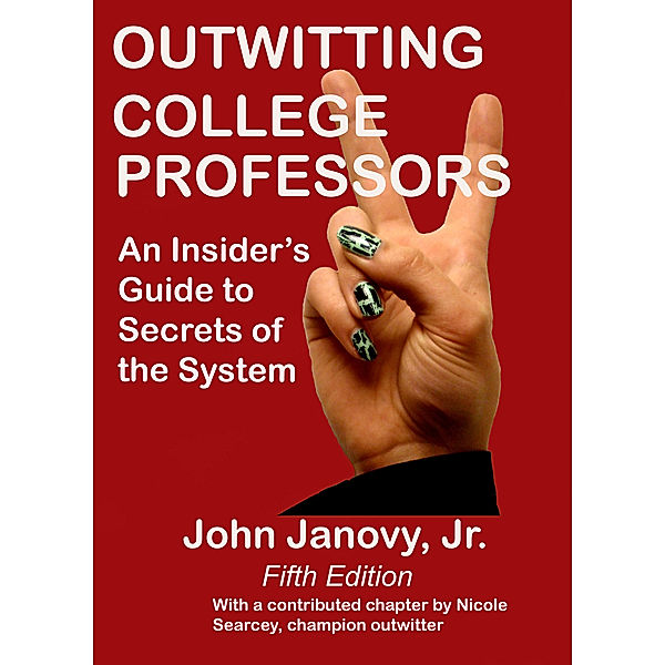 Outwitting College Professors, 5th Edition, John, Jr Janovy