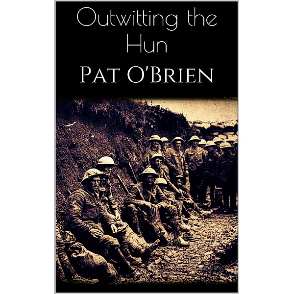 Outwitting the Hun, Pat O'Brien
