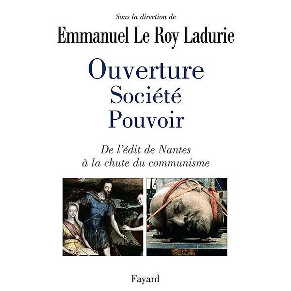 Ouverture, société, pouvoir / Divers Histoire, Emmanuel Le Roy Ladurie, Guillaume Bourgeois