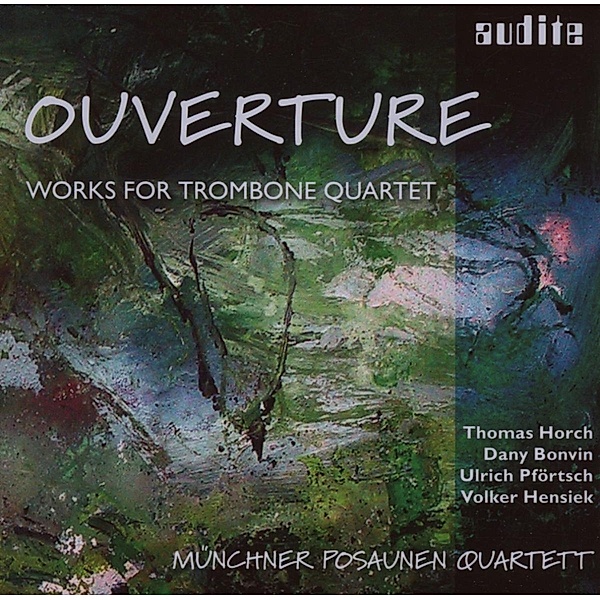 Ouverture-Works For Trombone Quartet, Münchner Posaunenquartett