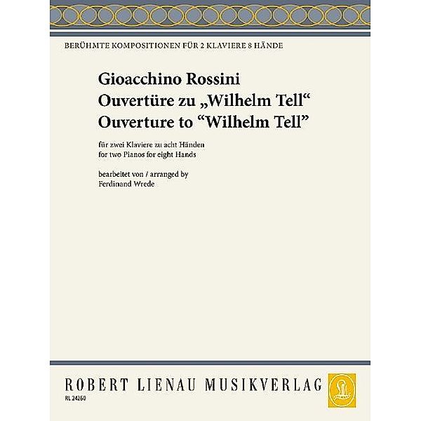 Ouverture zu Wilhelm Tell, 2 Klaviere 8-händig, Gioachino Rossini