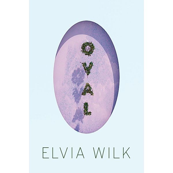 Oval / Soft Skull Press, Elvia Wilk