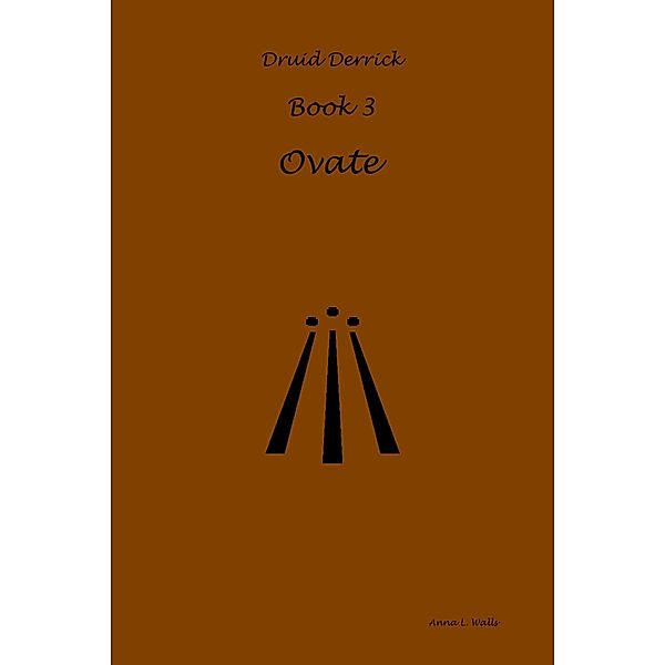 Ovate (Druid Derrick, #3) / Druid Derrick, Anna L. Walls