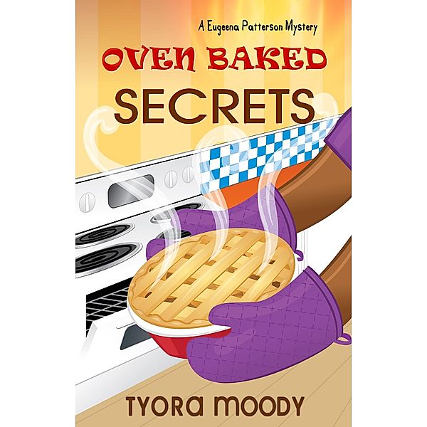 Oven Baked Secrets / Tyora Moody, Tyora Moody