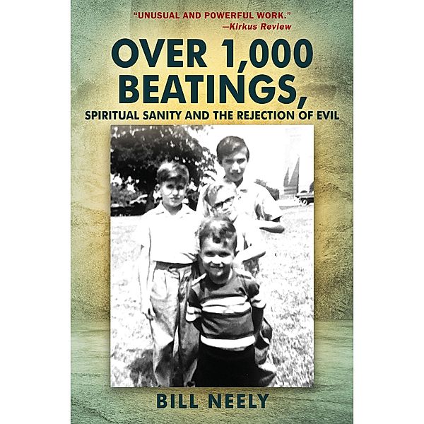 Over 1,000 Beatings, Spiritual Sanity and the Rejection of Evil, Bill Neely