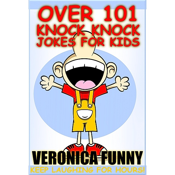Over 101 Knock Knock Jokes for Kids, Veronica Funny