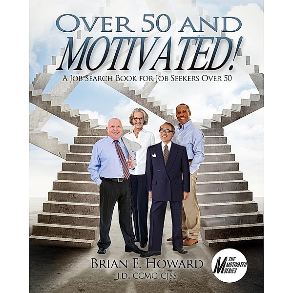 Over 50 and Motivated / WriteLife Publishing, Brian E. Howard