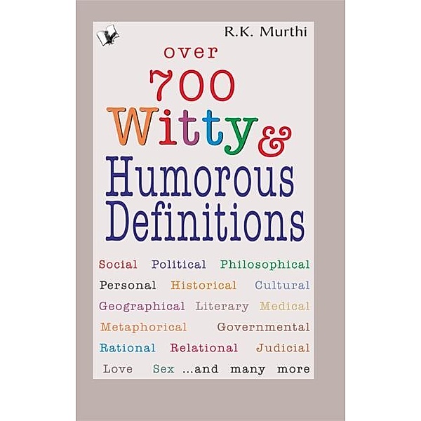 Over 700 Witty & Humorous definitions, R. K. Murthi