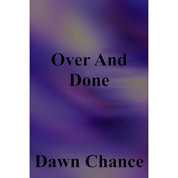 Over And Done, Dawn Chance