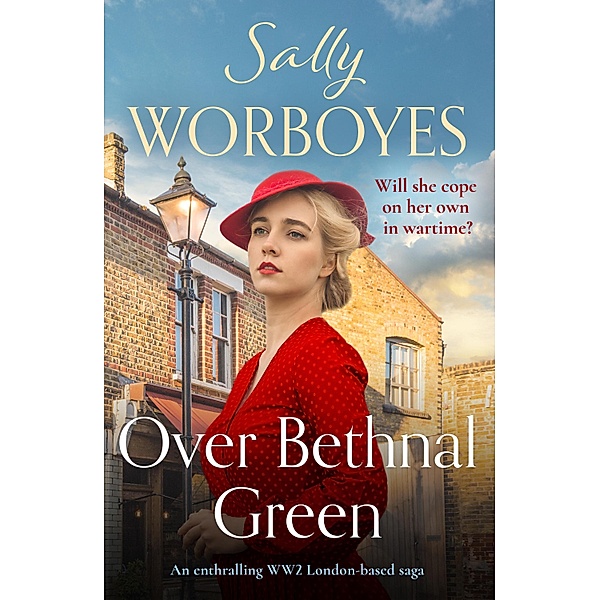 Over Bethnal Green / The East End Sagas Bd.2, SALLY WORBOYES