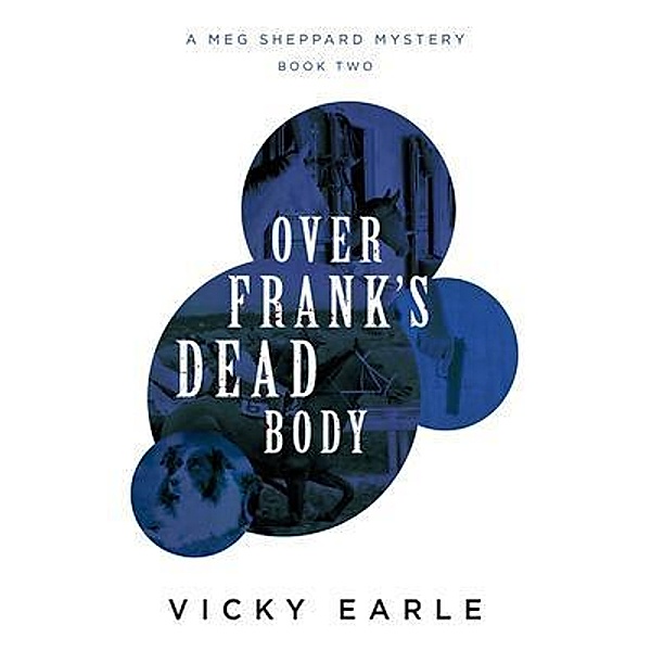 Over Frank's Dead Body / Meg Sheppard Mystery Bd.2, Vicky Earle