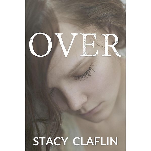 Over (Gone, #3) / Gone, Stacy Claflin