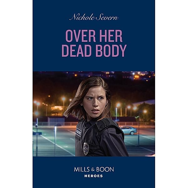 Over Her Dead Body (Defenders of Battle Mountain, Book 5) (Mills & Boon Heroes), Nichole Severn