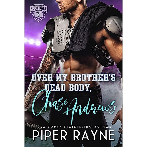 Over my Brother's Dead Body, Chase Andrews (KIngsmen Football Stars, #3) / KIngsmen Football Stars, Piper Rayne