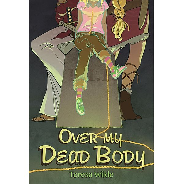 Over My Dead Body (Teen Urban Fantasy) / Teresa Wilde, Teresa Wilde