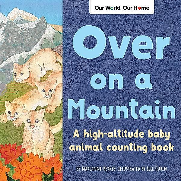 Over on a Mountain / Our World, Our Home, Marianne Berkes