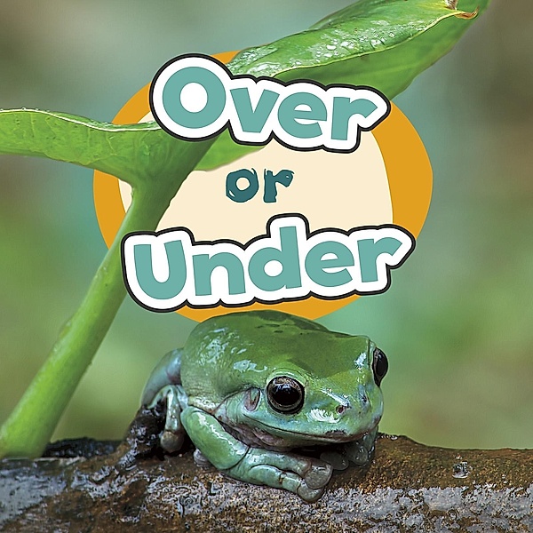 Over or Under / Raintree Publishers, Wiley Blevins