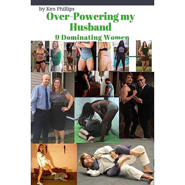 Over-Powering my Husband: 9 Dominant Women, Ken Phillips